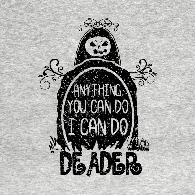 Anything You Can Do I Can Do Deader by joshp214